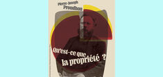 “Qu’est-ce que la propriété ?”, de Proudhon : extraits choisis