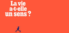 La vie a-t-elle un sens ?