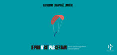 “Le Pire n’est pas certain”, de Catherine et Raphaël Larrère