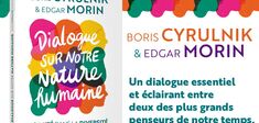 Boris Cyrulnik & Edgar Morin : Dialogue sur notre nature humaine