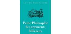 “Petite Philosophie des arguments fallacieux”, de Luc de Brabandere