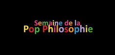 Coup d’envoi de la sixième saison de La Semaine de la Pop Philosophie