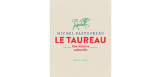 “Le Taureau. Une histoire culturelle”, de Michel Pastoureau