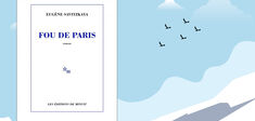 “Fou de Paris” d’Eugène Savitzkaya, un récit vraiment décalé pour s’ouvrir à une autre perception de la capitale