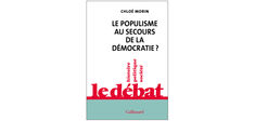 “Le Populisme au secours de la démocratie ?”, de Chloé Morin