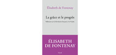 “La Grâce et le progrès”, par Élisabeth de Fontenay