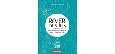 “Rêver des îles. Le voyage comme respiration philosophique”, de Gavin Francis