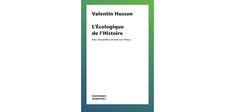 “L’Écologique de l’histoire”, de Valentin Husson