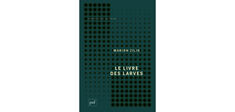 “Le Livre des larves”, de Marion Zilio