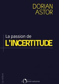 La Passion de l’incertitude