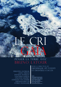 Le Cri de Gaïa. Penser la Terre avec Bruno Latour