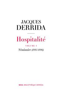 Hospitalité. Volume I. Séminaire (1995-1996) 
