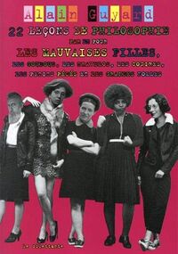 22 Leçons de philosophie par et pour les mauvaises filles, les goudous, les travelos, les couires, les petits pédés et les grandes folles