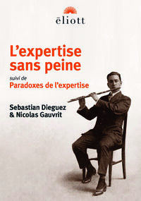 L’Expertise sans peine suivi de Paradoxes de l’expertise