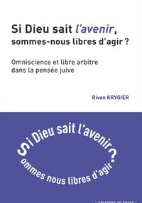 Si Dieu sait l’avenir, sommes-nous libres d’agir ?