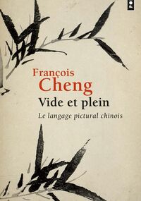Vide et Plein. Le langage pictural chinois