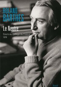 Le Neutre. Cours au Collège de France (1978)