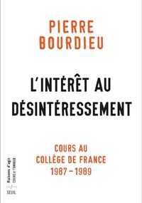 L’Intérêt au désintéressement. Cours au Collège de France (1987-1989) 