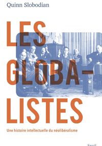 Les Globalistes. Une histoire intellectuelle du néolibéralisme