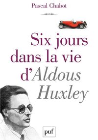 Six Jours dans la vie d’Aldous Huxley
