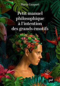Petit Manuel philosophique à l’intention des grands émotifs 