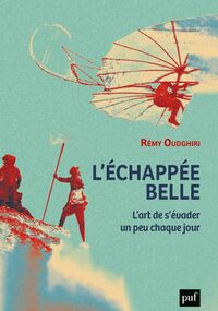 L’Échappée belle. L’art de s’évader un peu chaque jour