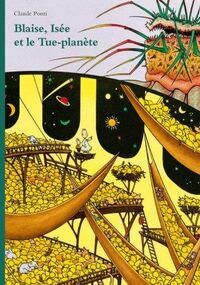 Blaise, Isée et le Tue-Planète