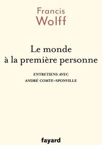 Le Monde à la première personne. Entretiens avec André Comte-Sponville