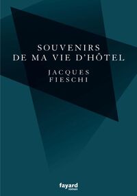 Souvenirs de ma vie d’hôtel 