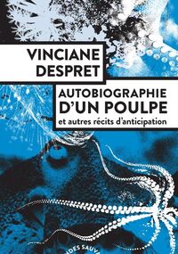 Autobiographie d’un poulpe et autres récits d’anticipation