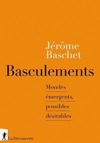 Basculements. Mondes émergents, possibles désirables