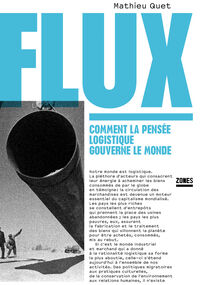 Flux. Comment la pensée logistique gouverne le monde