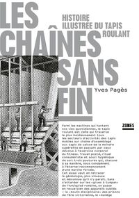 Les Chaînes sans fin. Histoire illustrée du tapis roulant 