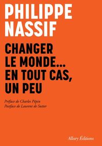 Changer le monde… en tout cas, un peu