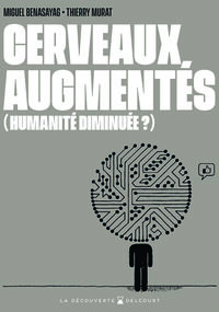 Cerveaux augmentés (humanité diminuée ?) 