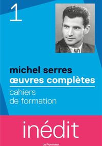 Œuvres complètes 1. Cahiers de formation