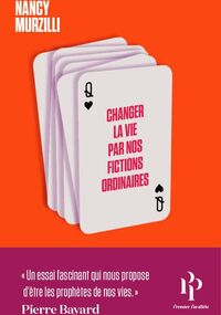 Changer la vie par nos fictions ordinaires