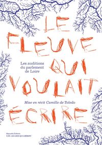  Le Fleuve qui voulait écrire. Les auditions du parlement de Loire