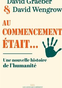 Au commencement était… Une nouvelle histoire de l’humanité