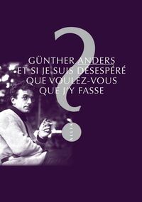 Et si je suis désespéré, que voulez-vous que j’y fasse ? 