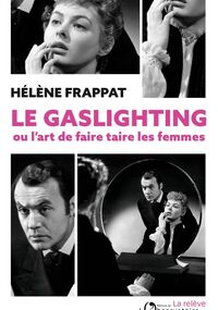 Le Gaslighting ou l’art de faire taire les femmes