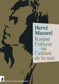 Kaspar l’obscur ou l’enfant de la nuit 