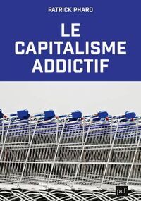 Le Capitalisme addictif