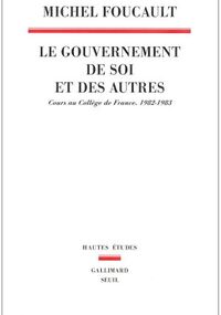 Le gouvernement de soi et des autres : Cours au Collège de France (1982-1983)