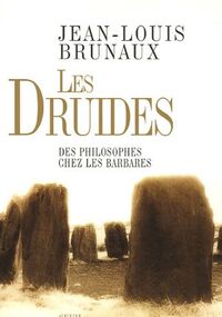 Les druides : Des philosophes chez les Barbares
