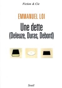 Une dette (Deleuze, Duras, Debord)