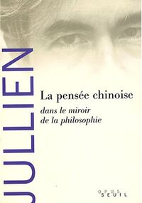 La pensée chinoise : Dans le miroir de la philosophie