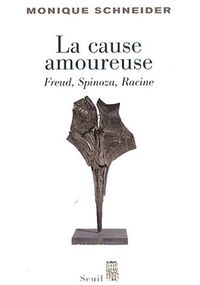 La cause amoureuse : Freud, Spinoza, Racine
