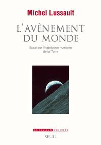 L'avènement du monde. Essai sur l'habitation humaine de la terre