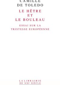 Le hêtre et le bouleau : Essai sur la tristesse européenne 